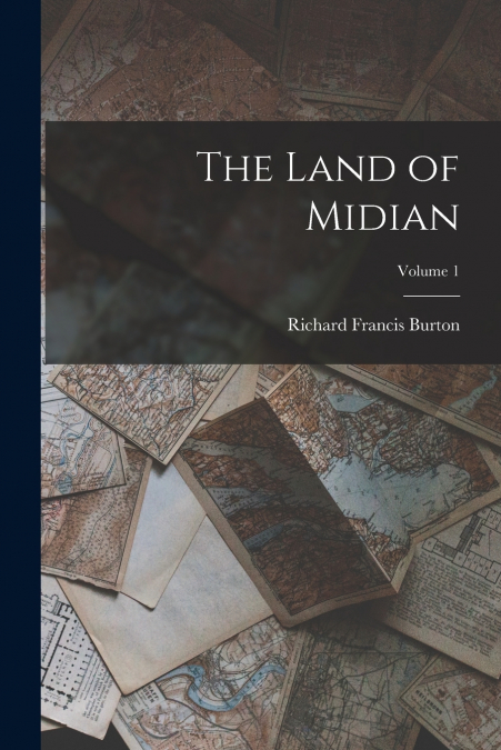 The Land of Midian; Volume 1