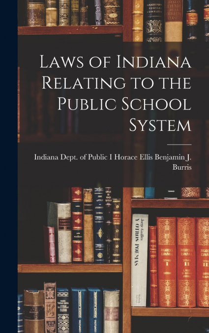 Laws of Indiana Relating to the Public School System