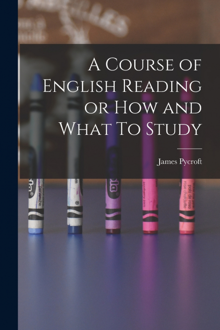 A Course of English Reading or How and What To Study