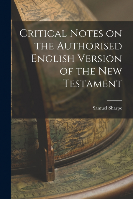Critical Notes on the Authorised English Version of the New Testament