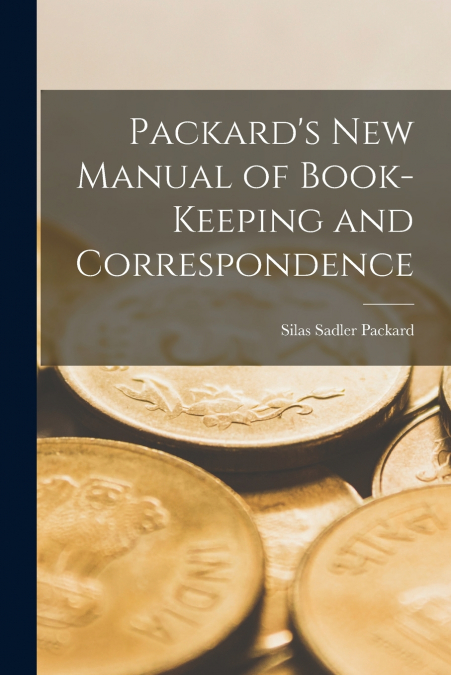 Packard’s New Manual of Book-Keeping and Correspondence