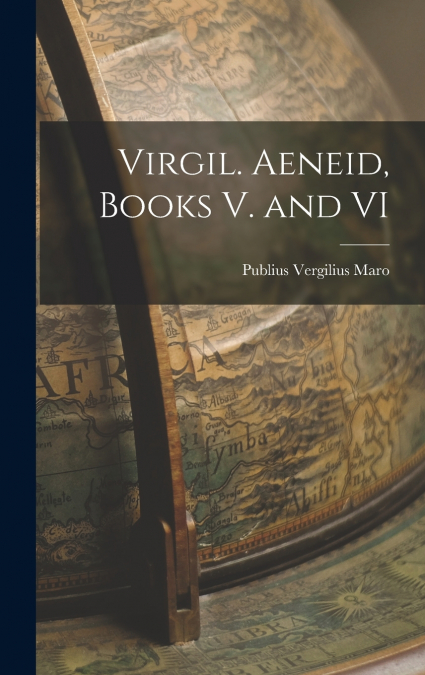 Virgil. Aeneid, Books V. and VI