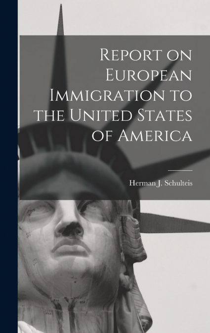 Report on European Immigration to the United States of America