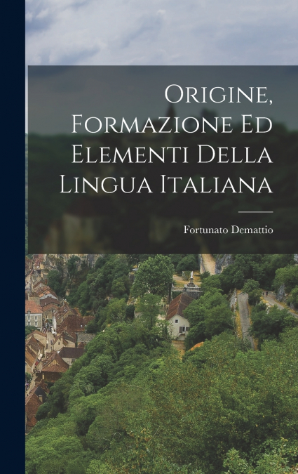 Origine, Formazione ed Elementi della Lingua Italiana
