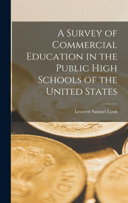 A Survey of Commercial Education in the Public High Schools of the United States