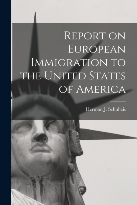 Report on European Immigration to the United States of America