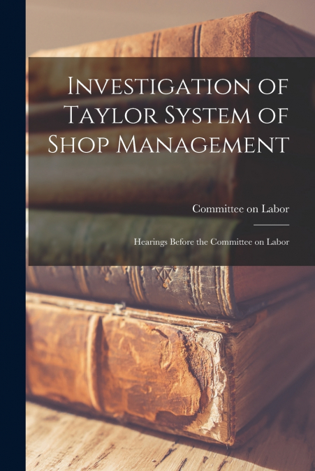 Investigation of Taylor System of Shop Management
