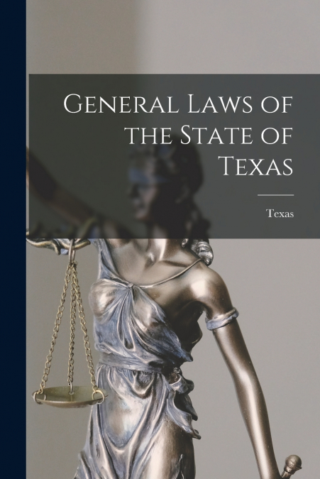 General Laws of the State of Texas
