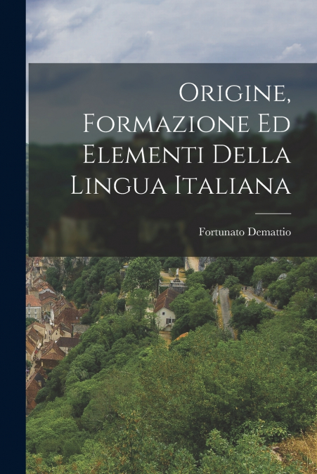 Origine, Formazione ed Elementi della Lingua Italiana