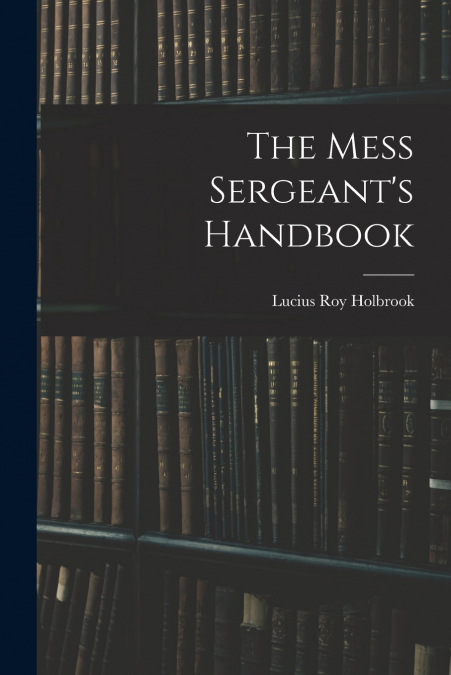 The Mess Sergeant’s Handbook