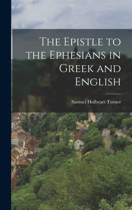 The Epistle to the Ephesians in Greek and English
