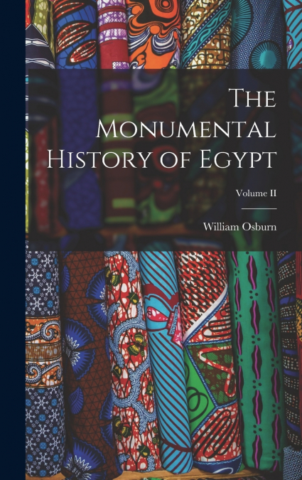 The Monumental History of Egypt; Volume II