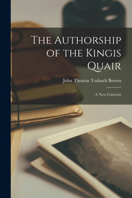 The Authorship of the Kingis Quair
