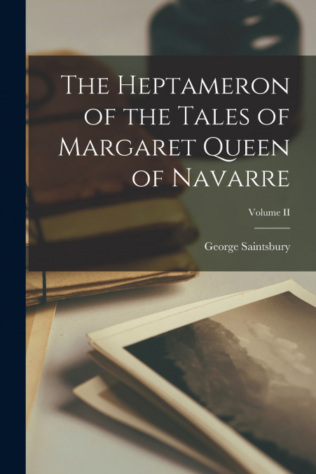 The Heptameron of the Tales of Margaret Queen of Navarre; Volume II