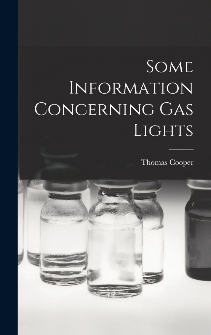 Some Information Concerning Gas Lights