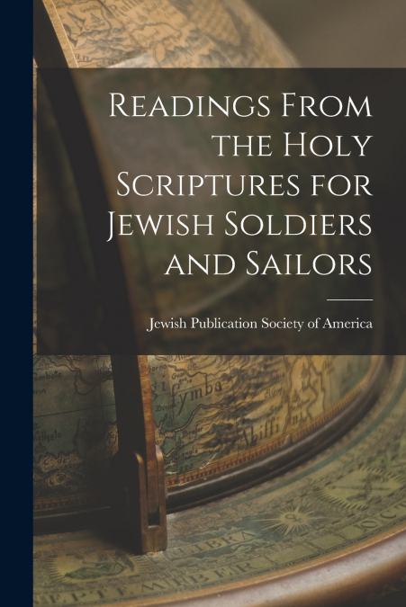 Readings From the Holy Scriptures for Jewish Soldiers and Sailors