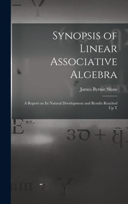 Synopsis of Linear Associative Algebra