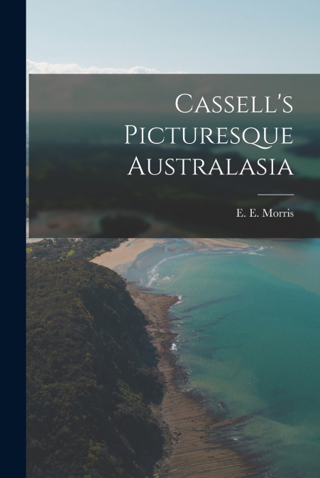Cassell’s Picturesque Australasia