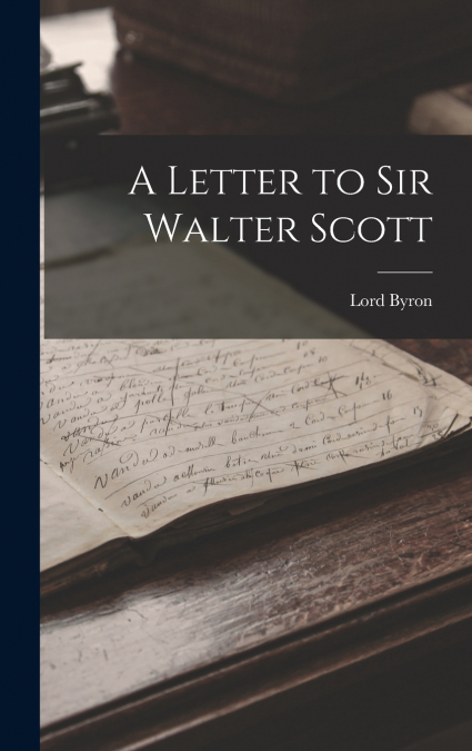 A Letter to Sir Walter Scott