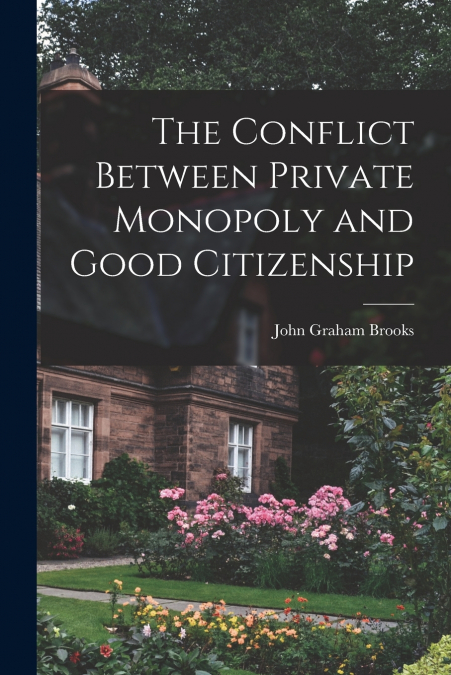 The Conflict Between Private Monopoly and Good Citizenship