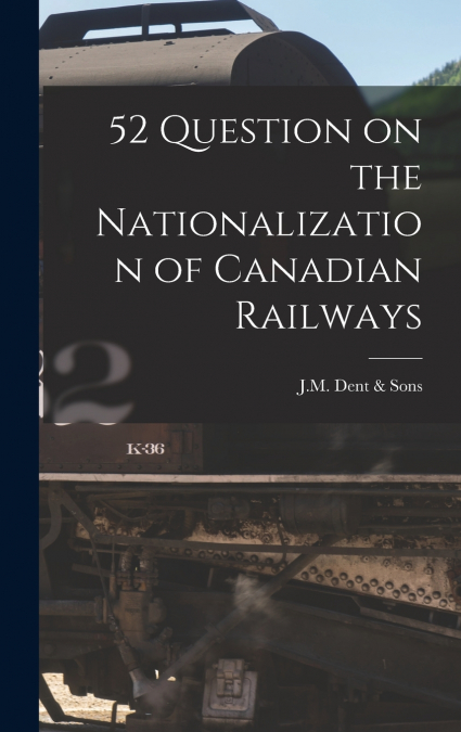 52 Question on the Nationalization of Canadian Railways