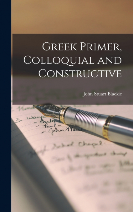 Greek Primer, Colloquial and Constructive