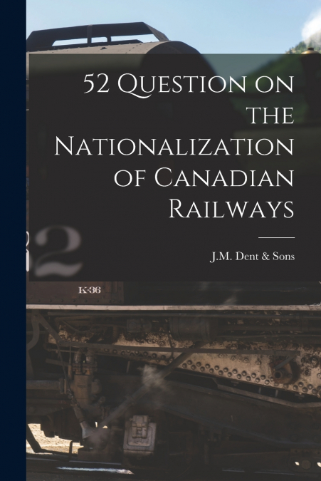 52 Question on the Nationalization of Canadian Railways