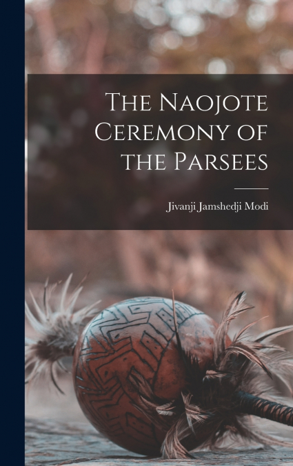 The Naojote Ceremony of the Parsees