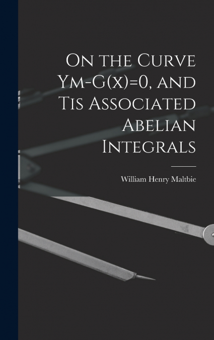 On the Curve Ym-G(x)=0, and tis Associated Abelian Integrals