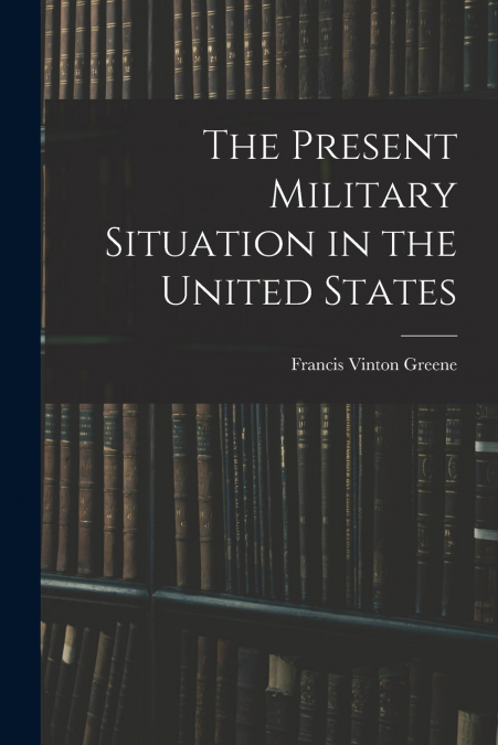 The Present Military Situation in the United States