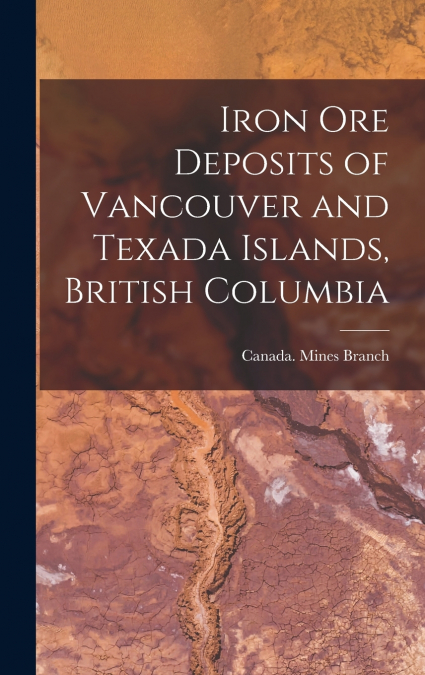 Iron ore Deposits of Vancouver and Texada Islands, British Columbia