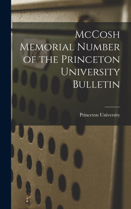 McCosh Memorial Number of the Princeton University Bulletin