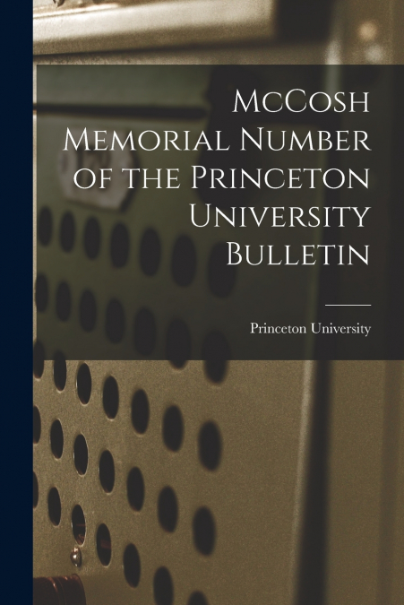 McCosh Memorial Number of the Princeton University Bulletin