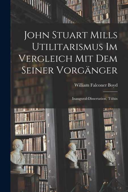 John Stuart Mills Utilitarismus im Vergleich mit dem Seiner Vorgänger