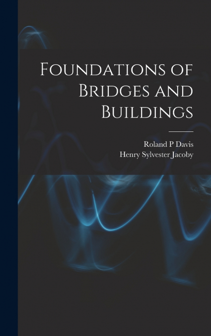 Foundations of Bridges and Buildings
