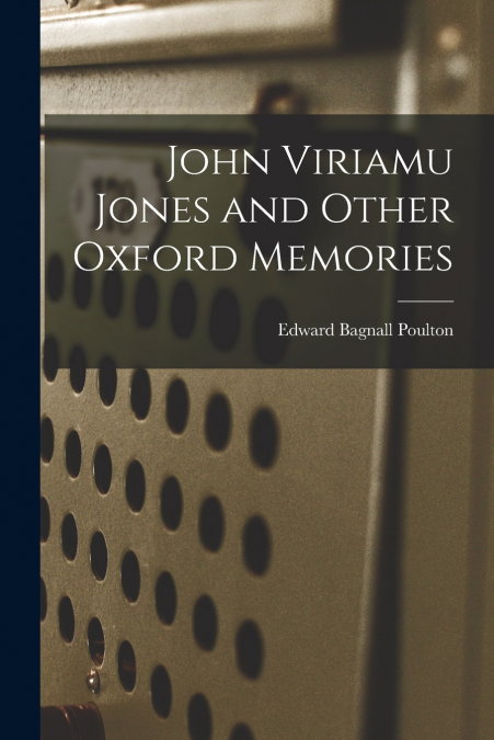 John Viriamu Jones and Other Oxford Memories