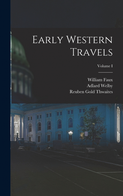 Early Western Travels; Volume I