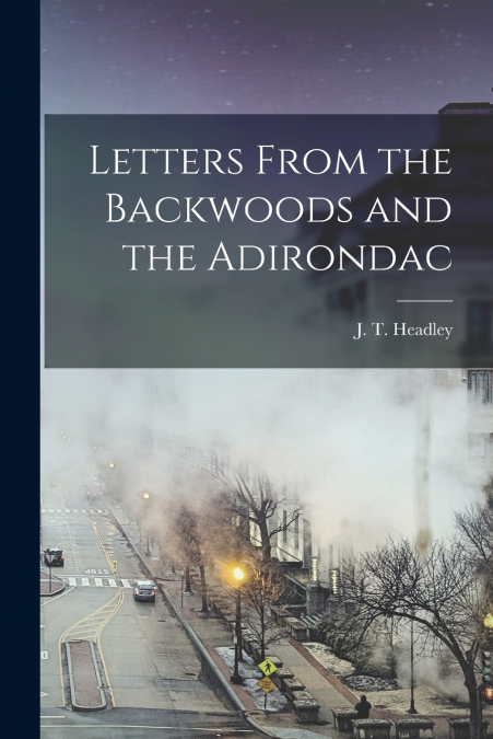 Letters From the Backwoods and the Adirondac