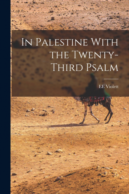 In Palestine With the Twenty-Third Psalm