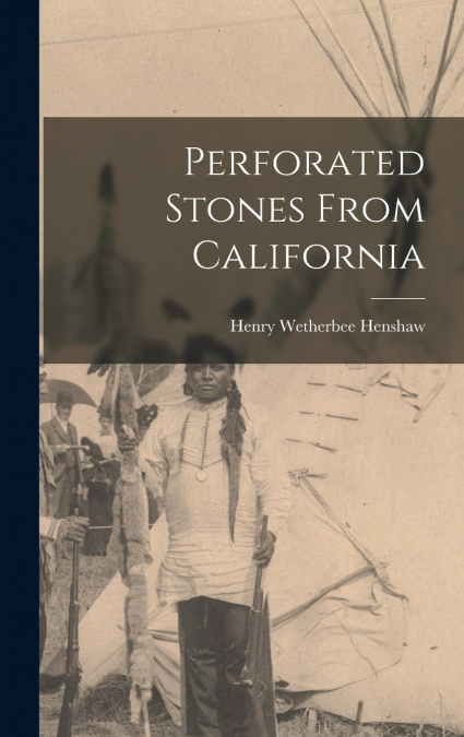 Perforated Stones From California