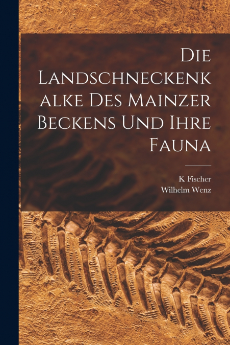 Die Landschneckenkalke des Mainzer Beckens und ihre Fauna
