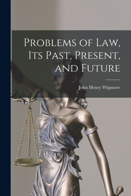 Problems of Law, Its Past, Present, and Future