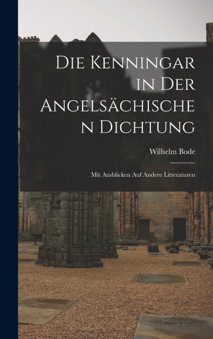 Die Kenningar in der Angelsächischen Dichtung