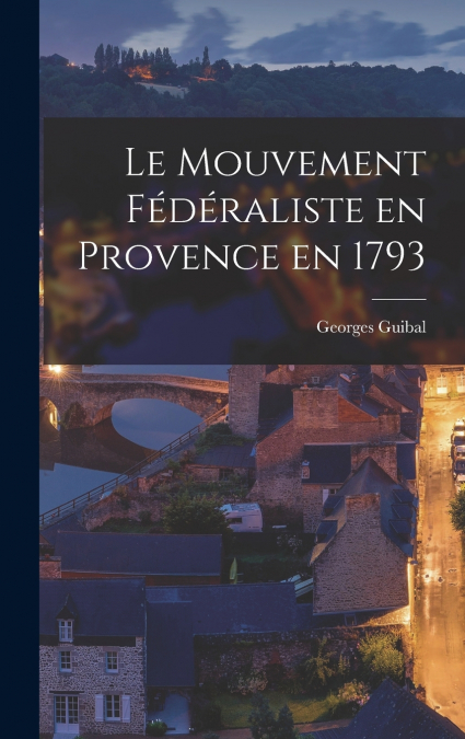 Le Mouvement Fédéraliste en Provence en 1793