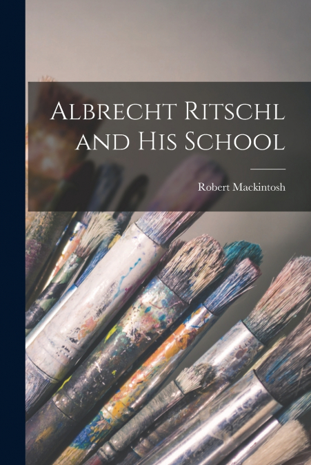 Albrecht Ritschl and his School