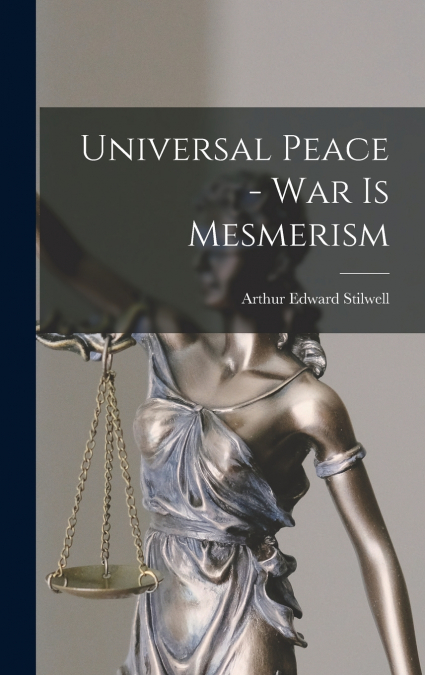 Universal Peace - war is Mesmerism