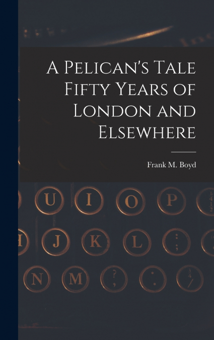 A Pelican’s Tale Fifty Years of London and Elsewhere