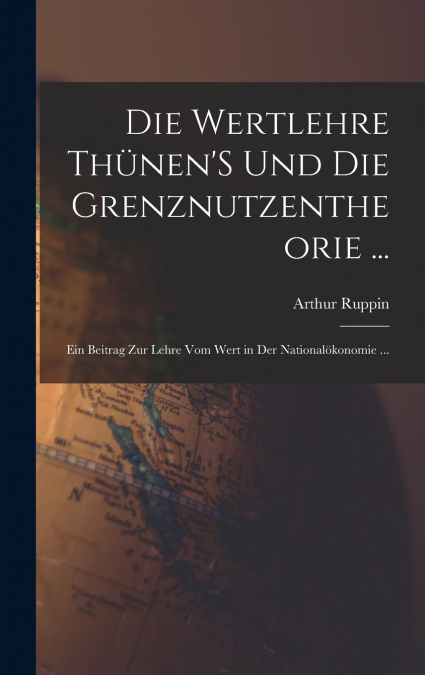 Die Wertlehre Thünen’S Und Die Grenznutzentheorie ...
