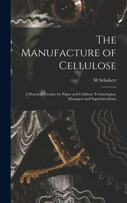 The Manufacture of Cellulose