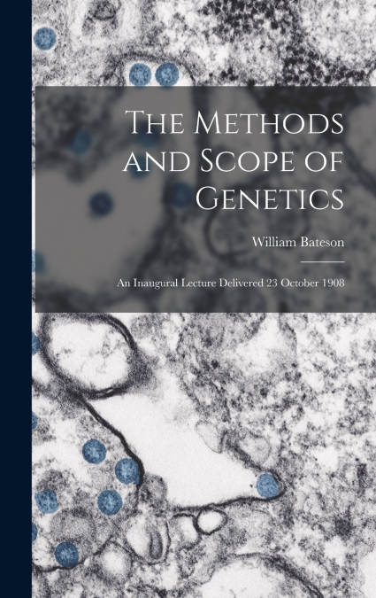 The Methods and Scope of Genetics